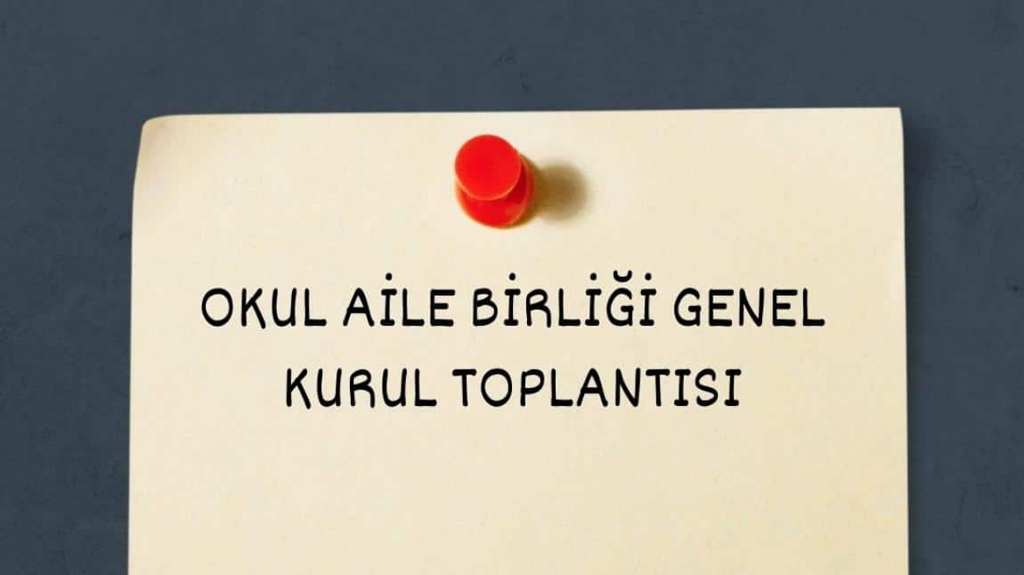 OKUL AİLE BİRLİĞİ GENEL KURUL TOPLANTISI